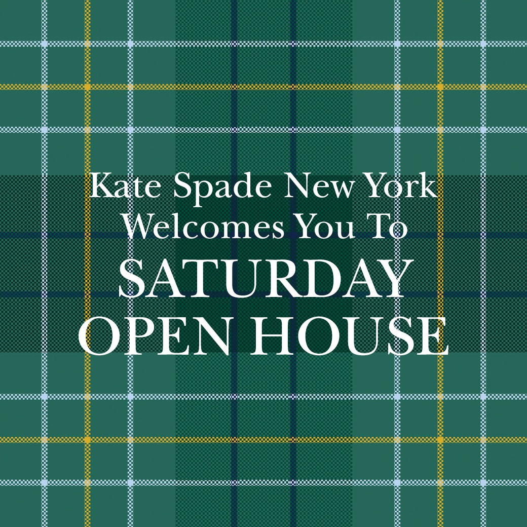 Welcome To Our Saturday Open House イベント開催のお知らせ 公式ブランドブログ Our News 公式 Kate Spade New York ケイト スペード ニューヨーク